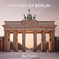 Bert Fenber - Sounds of Berlin