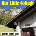 Rochus Rocky Hobi - Our Little Cottage