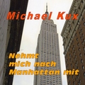 Michael Kux - Nehmt mich nach Manhattan mit