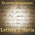 Ernesto Bassignano - Lettera a Maria
