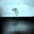 Absence Of Doubt - Remembering