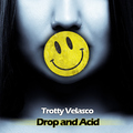 Trotty Velasco - Drop And Acid