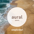 Aural Space - Simplicidad