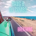 Bang B & DJ Combo - Breathing