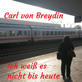 Carl von Breydin - Ich weiß es nicht bis heute