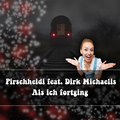 Pirschheidi feat. Dirk Michaelis - Als ich fortging