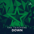 The Teachers - Down