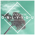 Monotronic - Only You