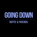 Hotte & Friends - Going Down