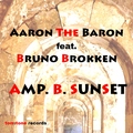 Aaron The Baron feat. Bruno Brokken - Amp. B. Sunset