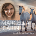Marcella Carin - Land der wilden Pferde