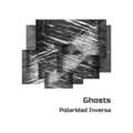 Polaridad Inversa - Ghosts