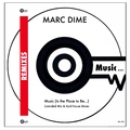 Marc Dime - Music (Is the Place to Be...) (Remixes)