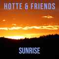 Hotte & Friends - Sunrise