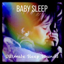 Baby Sleep - Ultimate Sleep Sounds