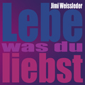 Jimi Weissleder - Lebe was du liebst