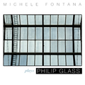 Michele Fontana - Michele Fontana Plays Philip Glass