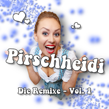 Pirschheidi - Die Remixe, Vol. 1