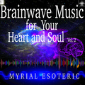 Myrial Esoteric - Brainwave Music for Your Heart and Soul, Vol. 2