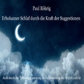 Paul Röhrig - Erholsamer Schlaf durch die Kraft der Suggestionen (Audiobuch zur Tiefenentspannung zu Verbesserung der Schlafqualität)