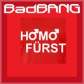 BadBANG - Homofürst (Extended Mix)