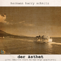 Hermann Harry Schmitz - Der Ästhet (Eine immerhin recht merkwürdige Geschichte)