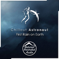 Chillout Astronaut - First Rain on Earth