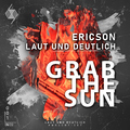 Laut und Deutlich & Ericson (De) - Grab the Sun