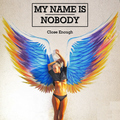 My Name is Nobody - Close Enough