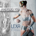 LEXA MELL - Android 45 (E-Live)