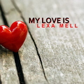 LEXA MELL - My Love Is