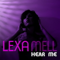 LEXA MELL - Hear Me