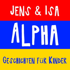 Jens & Isa - Alpha - Geschichten für Kinder