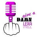 LEXA MELL - Give a Damn