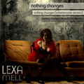 LEXA MELL - Nothing Changes