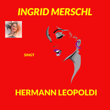 Ingrid Merschl singt Hermann Leopoldi