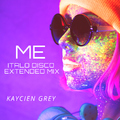 Kaycien Grey - Me (Italo Disco Extended Mix)