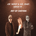 CK West & Co. feat. Sassi K - Out of Control