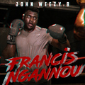 john weezy b - Francis ngannou