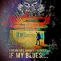 Foreignson and his Ghosts - If My Blues