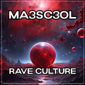 Ma3sc3ol - Rave Culture