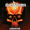 Dust & Bones - Liberator