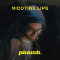 plaush. feat. Nick Mosh - Nicotine Lips