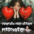 Pirschheidi - Zwischen Zwei Herzen