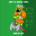 Jony K & Brutal Force - Come My Way