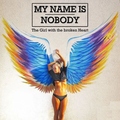 My Name is Nobody - The Girl with the Broken Heart