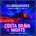 Clubsukkerz, Marq Aurel & Mr. Di - Costa Brava Nights (Lloret Hymn 2025)