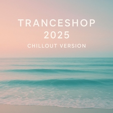 Tranceshop 2025 - Chillout Version