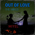 MIYEL - Out of Love (The Mixes)