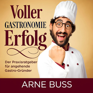 Voller Gastronomie Erfolg – Hörbuch von Arne Buß